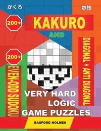 bokomslag 200 Kakuro and 200 Even-Odd Sudoku Diagonal + Anti Diagonal Very Hard Logic Game Puzzles.: Kakuro 17x17 + 18x18 + 19x19 + 20x20 and 200 Sudoku Strong