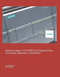 bokomslag Siemens Step 7 (TIA PORTAL) Programming, a Practical Approach, 2nd Edition