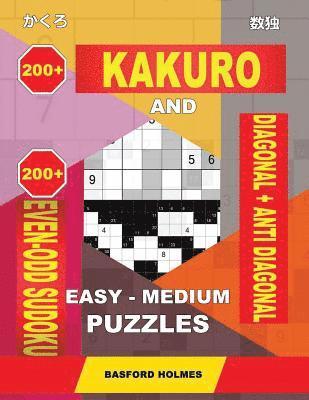 bokomslag 200 Kakuro and 200 Even-Odd Sudoku Diagonal + Anti Diagonal Easy - Medium Puzzles.: Kakuro 9x9 + 10x10 + 14x14 + 15x15 and 200 Logic Puzzles Sudoku.