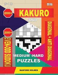bokomslag 200 Kakuro and 200 Even-Odd Sudoku Diagonal + Anti Diagonal Medium - Hard Puzzles.: Kakuro 15x15 + 16x16 + 17x17 + 18x18 and 200 Logic Sudoku Puzzles.