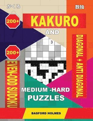 bokomslag 200 Kakuro and 200 Even-Odd Sudoku Diagonal + Anti Diagonal Medium - Hard Puzzles.: Kakuro 15x15 + 16x16 + 17x17 + 18x18 and 200 Logic Sudoku Puzzles.