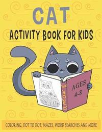 bokomslag CAT ACTIVITY BOOK FOR KIDS Ages 4-8 Coloring, Dot to Dot, Mazes, Word Searches and More: 36 Activity pages for Kids, children, Toddlers, Boys and Girl