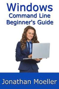 bokomslag The Windows Command Line Beginner's Guide - Second Edition
