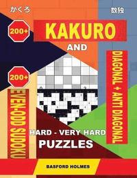 bokomslag 200 Kakuro and 200 Even-Odd Sudoku Diagonal + Anti Diagonal Hard - Very Hard Puzzles.: Kakuro 17x17 + 18x18 + 19x19 + 20x20 and 200 Sudpku Logic Puzzl