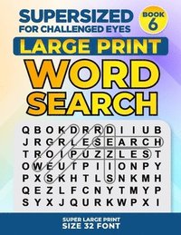 bokomslag SUPERSIZED FOR CHALLENGED EYES, Book 6: Super Large Print Word Search Puzzles