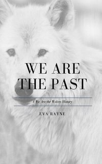 bokomslag We Are the Past: A We Are the Wolves History
