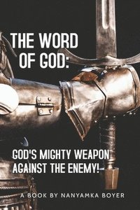 bokomslag The Word Of God: God's Mighty Weapon Aga