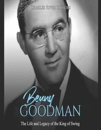 bokomslag Benny Goodman: The Life and Legacy of the King of Swing