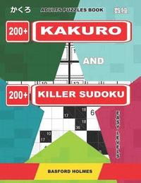 bokomslag Adults puzzles book. 200 Kakuro and 200 killer Sudoku. Easy levels.