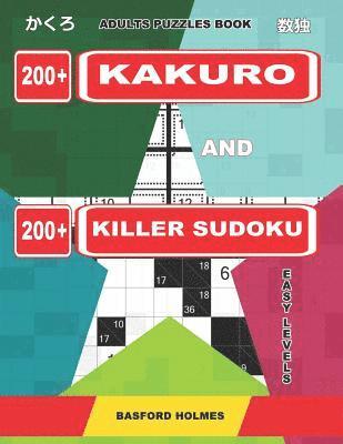 bokomslag Adults puzzles book. 200 Kakuro and 200 killer Sudoku. Easy levels.