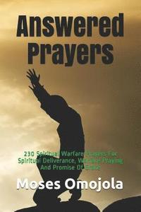 bokomslag Answered Prayers: 230 Spiritual Warfare Prayers for Spiritual Deliverance, Warfare Praying and Promise of Grace