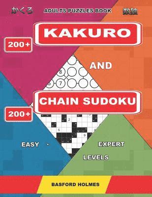 Adults puzzles book. 200 Kakuro and 200 Chain Sudoku. Easy - expert levels.