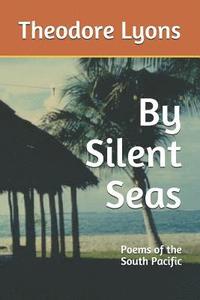 bokomslag By Silent Seas: Poems of the South Pacific