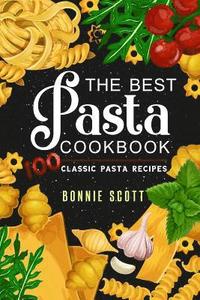 bokomslag The Best Pasta Cookbook: 100 Classic Pasta Recipes