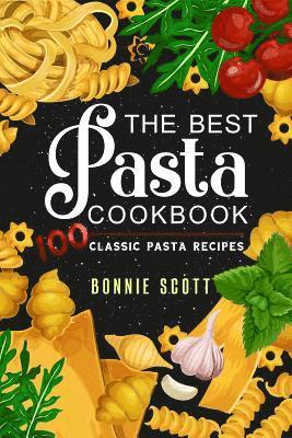 bokomslag The Best Pasta Cookbook: 100 Classic Pasta Recipes