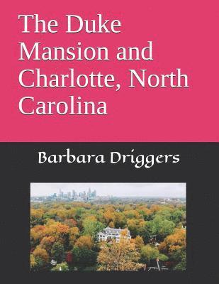 bokomslag The Duke Mansion and Charlotte, North Carolina