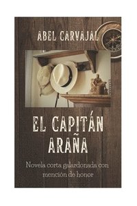 bokomslag El Capitán Araña: Novela corta galardonada con mención de honor