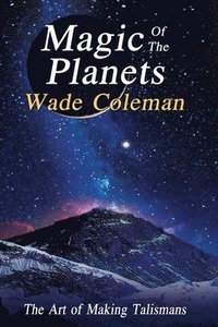 bokomslag Magic of the Planets: The Art of Making Talismans