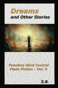 bokomslag Dreams and Other Stories: Femdom Mind Control Flash Fiction - Vol. 4