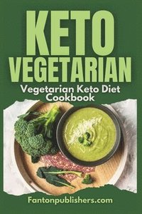 bokomslag Keto Vegetarian: Vegetarian Keto Diet Cookbook