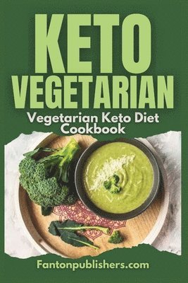 bokomslag Keto Vegetarian: Vegetarian Keto Diet Cookbook