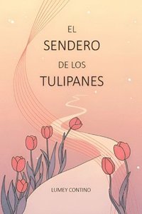 bokomslag El Sendero de Los Tulipanes