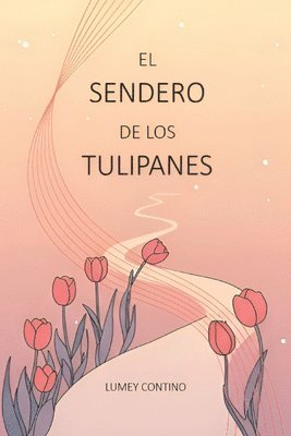 bokomslag El Sendero de Los Tulipanes