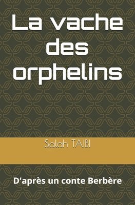 bokomslag La vache des orphelins: D'après un conte Berbère