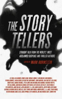 Mark Rubinstein, Mark Rubinstein - The Storytellers: Straight Talk from the World's Most Acclaimed Suspense and Thriller Authors, Häftad. Tillgänglighet: Lägg i varukorg