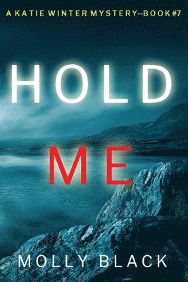 bokomslag Hold Me (A Katie Winter FBI Suspense Thriller-Book 7)