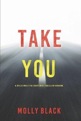 bokomslag Take You (A Rylie Wolf FBI Suspense Thriller-Book Five)