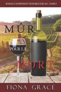 bokomslag Mûr pour la Mort (Roman à Suspense en Vignoble Toscan, tome 2)