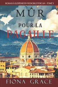 bokomslag Mûr pour la Pagaille (Roman à Suspense en Vignoble Toscan, tome 3)