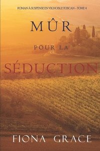 bokomslag Mur pour la Seduction (Roman a Suspense en Vignoble Toscan - Tome 4)