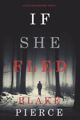 If She Fled (A Kate Wise Mystery-Book 5) 1