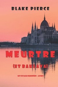 bokomslag Meurtre (et Baklava) (Un voyage europeen - Livre 1)