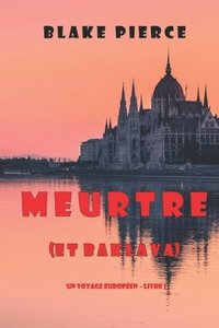 bokomslag Meurtre (et Baklava) (Un voyage européen - Livre 1)
