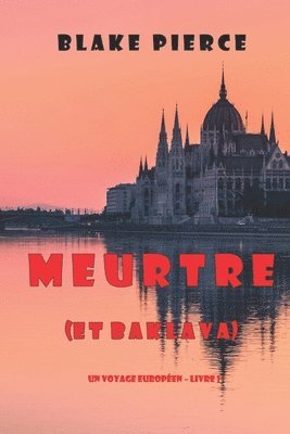 Meurtre (et Baklava) (Un voyage europeen - Livre 1) 1