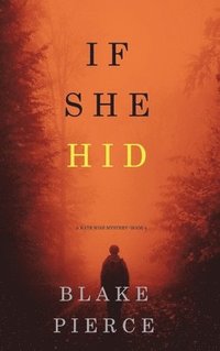 bokomslag If She Hid (A Kate Wise Mystery-Book 4)