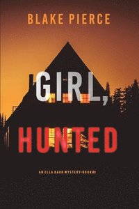 bokomslag Girl, Hunted (An Ella Dark FBI Suspense Thriller-Book 3)