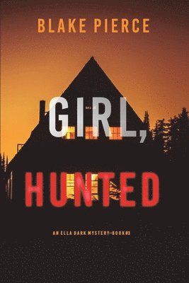Blake Pierce - Girl, Hunted (An Ella Dark FBI Suspense Thriller-Book 3), Häftad