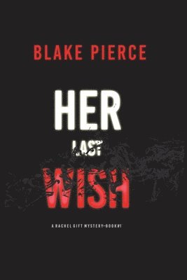 Blake Pierce - Her Last Wish (A Rachel Gift FBI Suspense Thriller-Book 1), Häftad