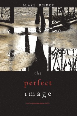 Blake Pierce - The Perfect Image (A Jessie Hunt Psychological Suspense Thriller-Book Sixteen), Häftad