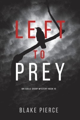 Blake Pierce - Left to Prey (An Adele Sharp Mystery-Book Eleven), Häftad