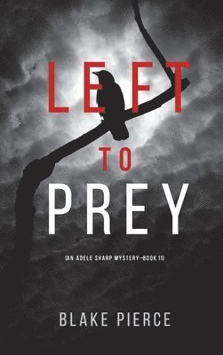 Blake Pierce - Left to Prey (An Adele Sharp Mystery-Book Eleven), Inbunden