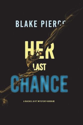 Blake Pierce - Her Last Chance (A Rachel Gift FBI Suspense Thriller-Book 2), Häftad