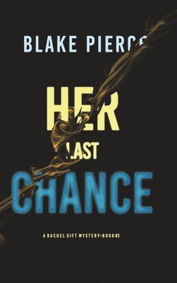 Blake Pierce - Her Last Chance (A Rachel Gift FBI Suspense Thriller-Book 2), Inbunden