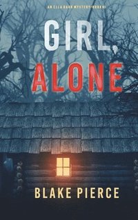 bokomslag Girl, Alone (An Ella Dark FBI Suspense Thriller-Book 1)