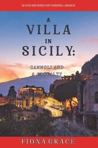 bokomslag A Villa in Sicily: Cannoli and a Casualty (A Cats and Dogs Cozy Mystery-Book 6)