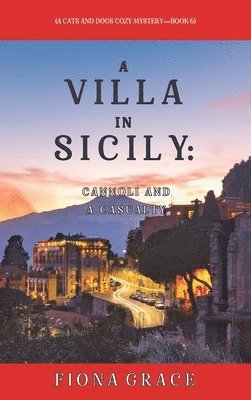 bokomslag A Villa in Sicily: Cannoli and a Casualty (A Cats and Dogs Cozy Mystery-Book 6)